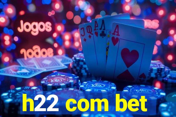 h22 com bet